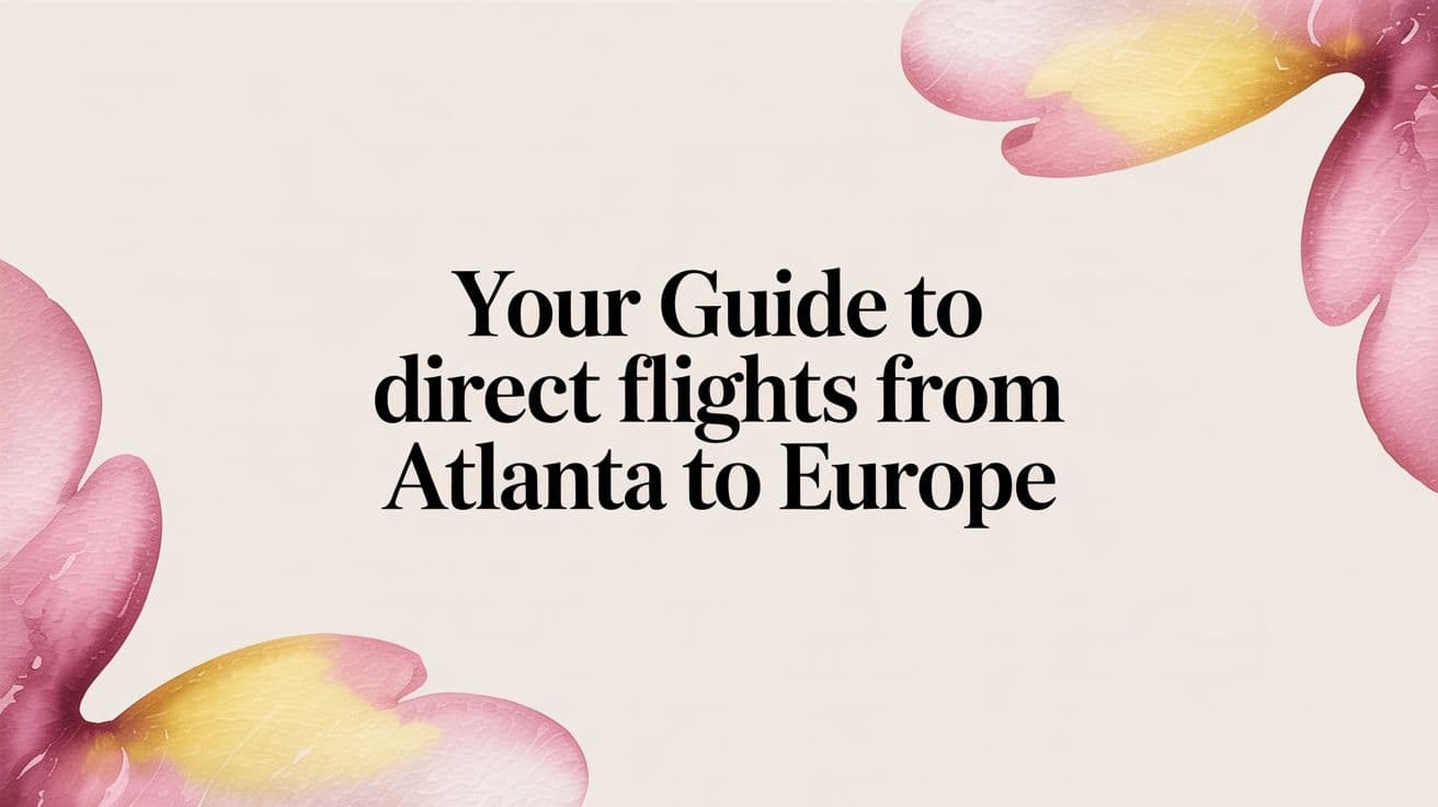 Your Guide to Direct Flights from Atlanta to Europe