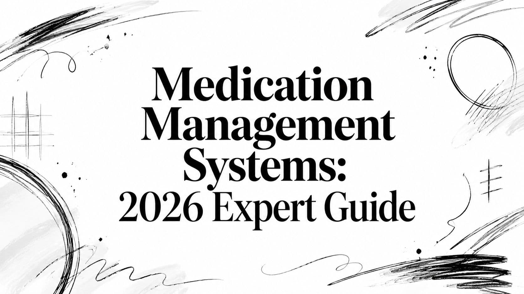 Medication Management Systems: 2026 Expert Guide