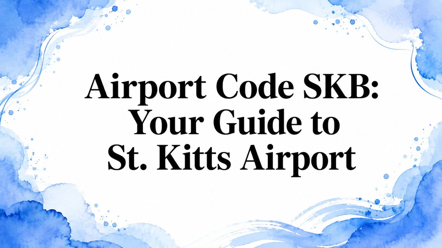 Airport Code SKB: Your Guide to St. Kitts Airport