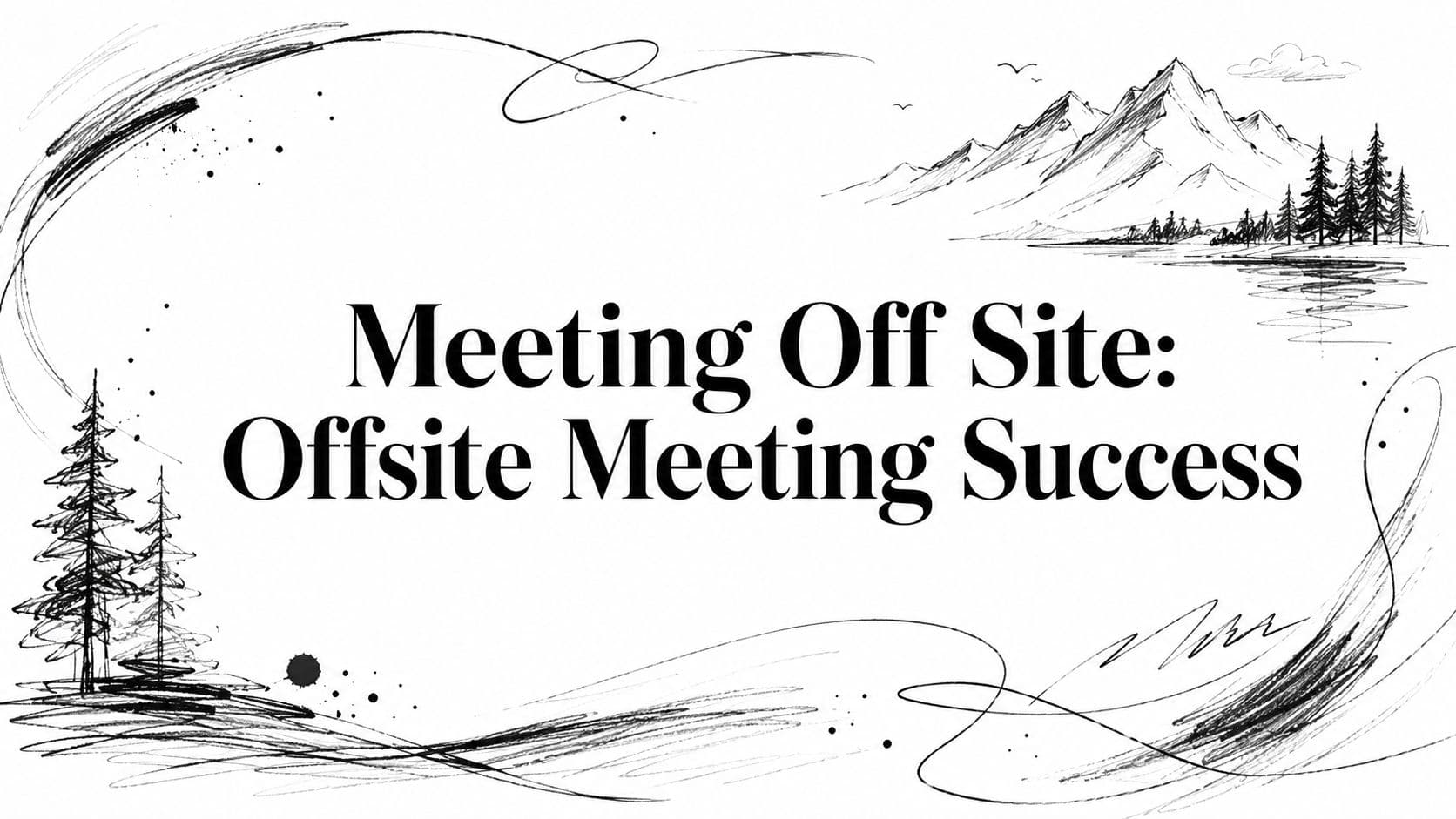 Meeting Off Site: Offsite Meeting Success