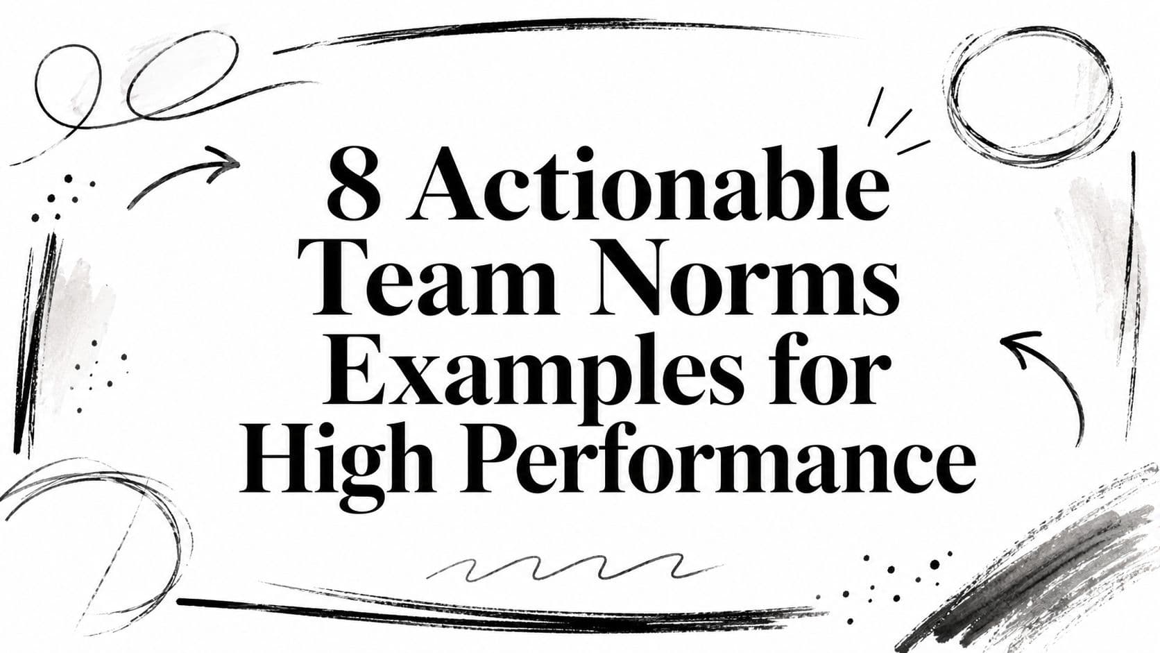 8 Actionable Team Norms Examples for High Performance