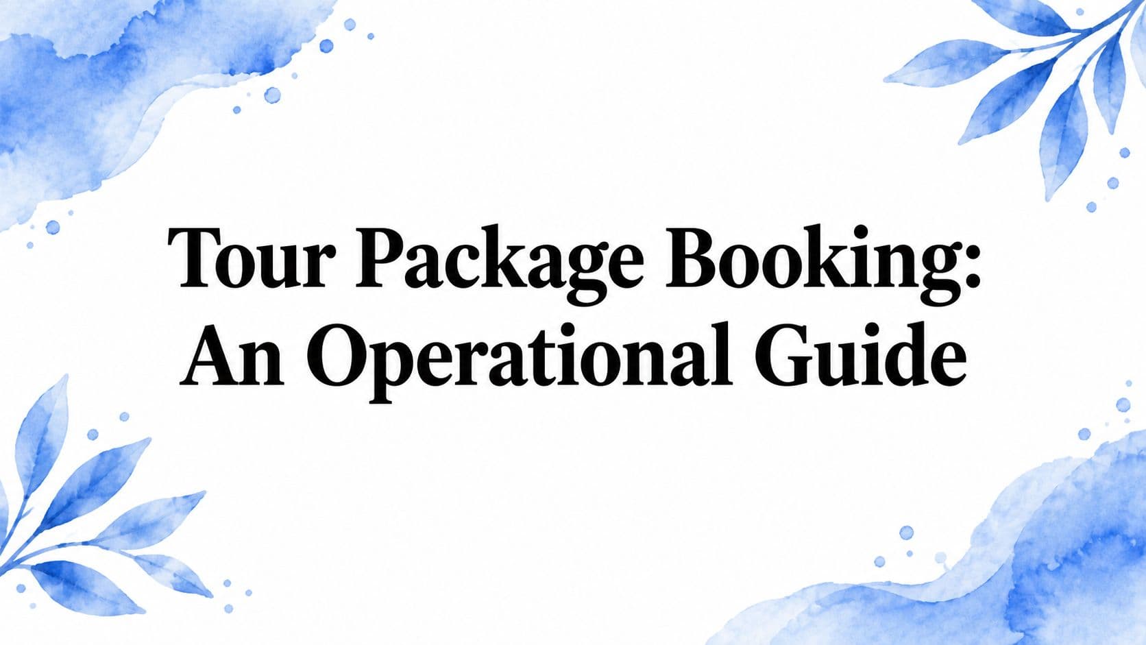 Tour Package Booking: An Operational Guide