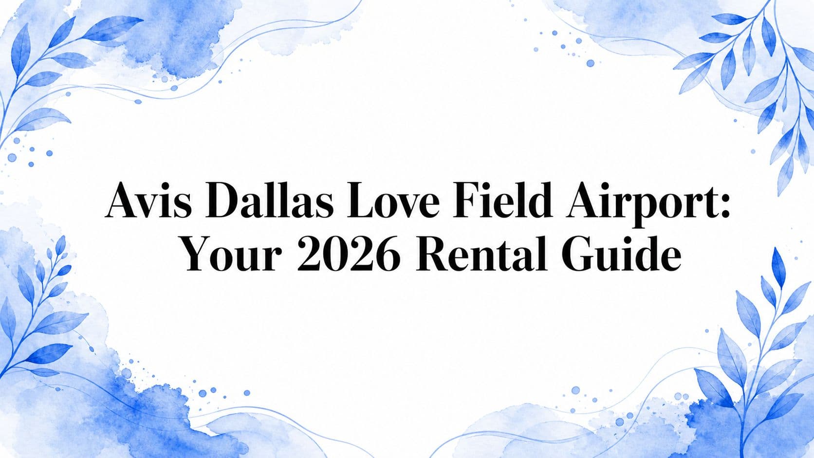 Avis Dallas Love Field Airport: Your 2026 Rental Guide