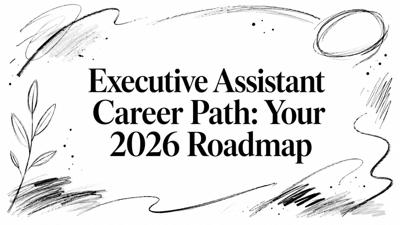 Executive Assistant Career Path: Your 2026 Roadmap