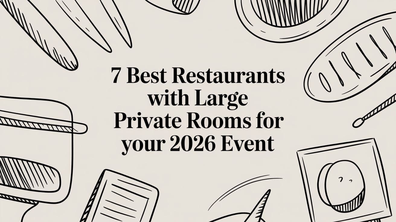 7 Best Restaurants With Large Private Rooms for Your 2026 Event